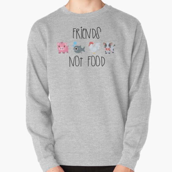 Friends Not Food Pullover Sweatshirt