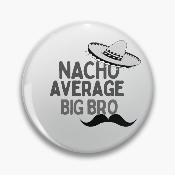 Item preview, Nacho average big bro designed and sold by Hoffman-Design.