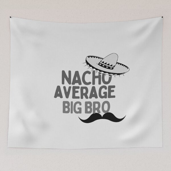 Item preview, Nacho average big bro designed and sold by Hoffman-Design.
