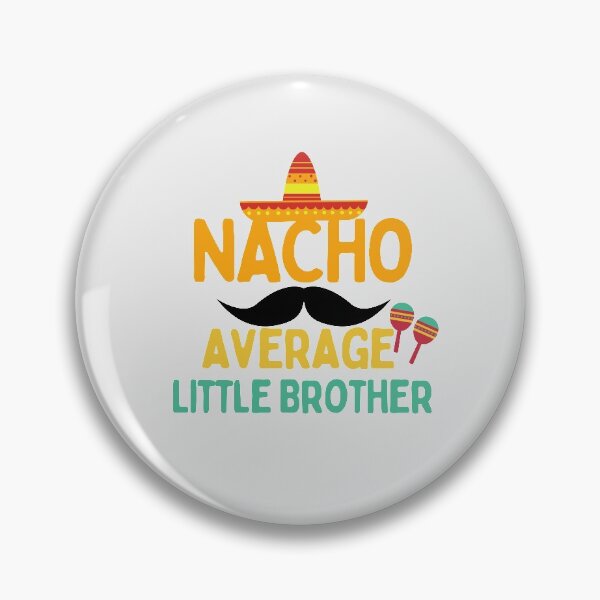 Item preview, Nacho average big brother designed and sold by Hoffman-Design.