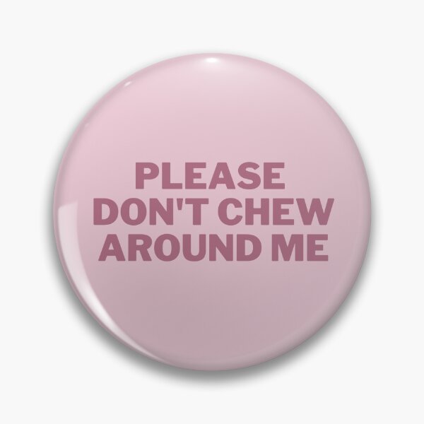Item preview, Please Don't Chew Around Me Pink Graphic designed and sold by J-ali.