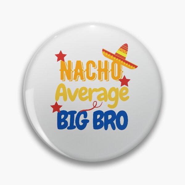Item preview, Nacho average big bro designed and sold by Hoffman-Design.