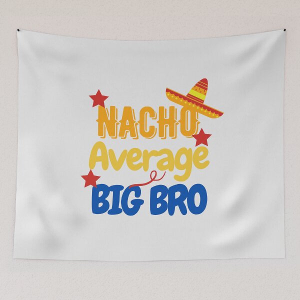 Item preview, Nacho average big bro designed and sold by Hoffman-Design.