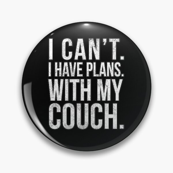 Item preview, I Cant , I Have Plans , with my Couch. designed and sold by PGPshop.