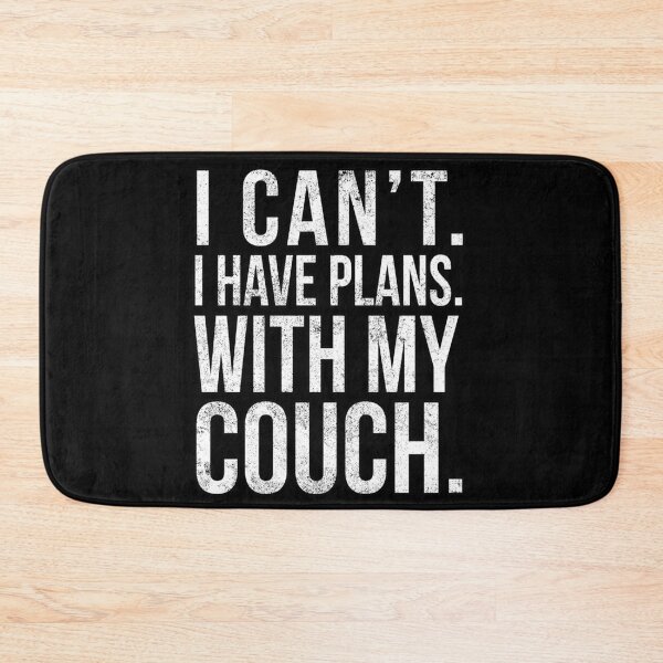 Item preview, I Cant , I Have Plans , with my Couch. designed and sold by PGPshop.