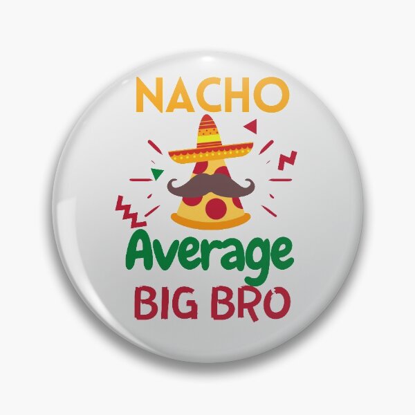 Item preview, Nacho average big bro designed and sold by Hoffman-Design.