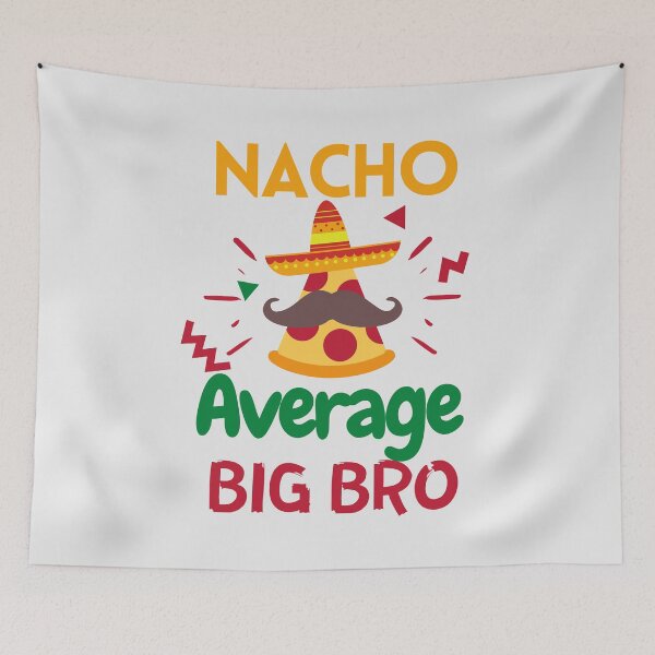 Item preview, Nacho average big bro designed and sold by Hoffman-Design.