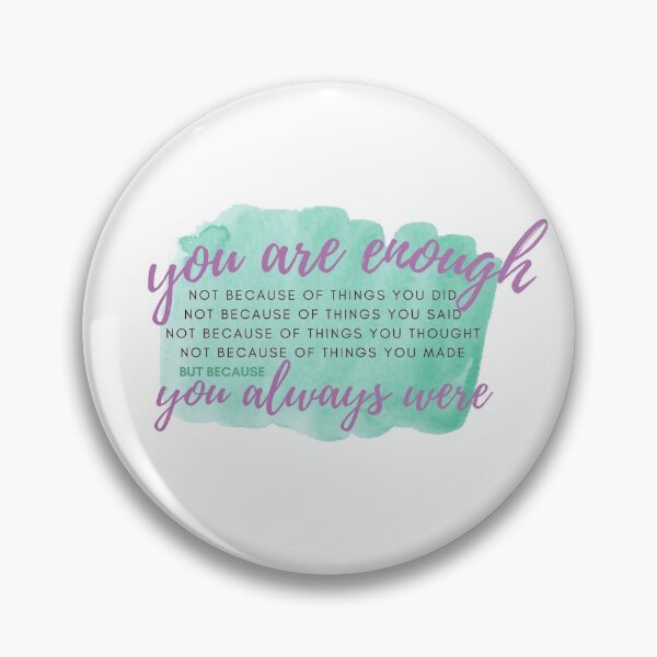 Item preview, You Are Good Enough , You Always Were designed and sold by AwakenedSoul.