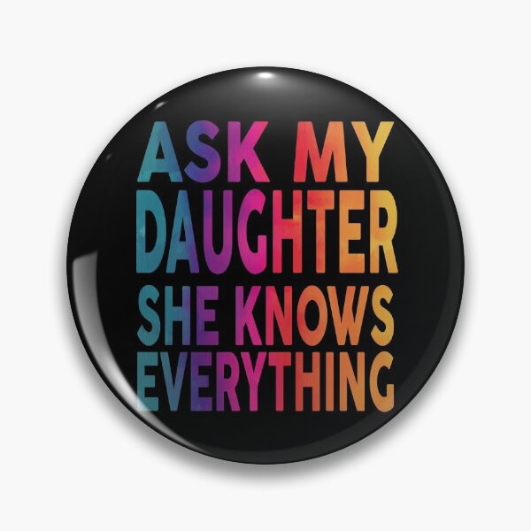 Item preview, Ask My Daughter She Knows Everything Funny designed and sold by YAHIA-14.