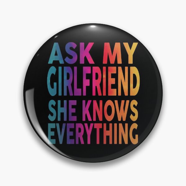 Item preview, Ask My Girlfriend She Knows Everything Funny designed and sold by YAHIA-14.