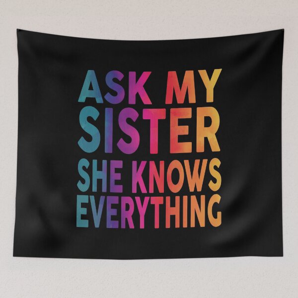 Item preview, Ask My Sister She Knows Everything Funny designed and sold by YAHIA-14.