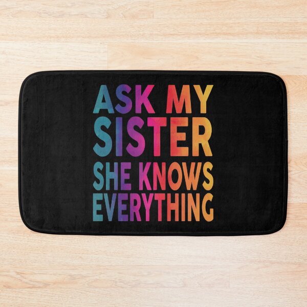Item preview, Ask My Sister She Knows Everything Funny designed and sold by YAHIA-14.