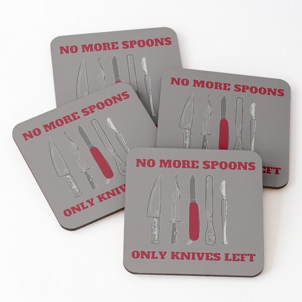 Item preview, No More Spoons Only Knives Left  designed and sold by CaitlynConnor.