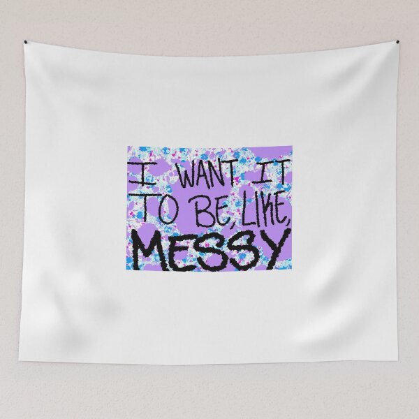 Item preview, I Want It To Be, Like, Messy! designed and sold by EmJCreations.