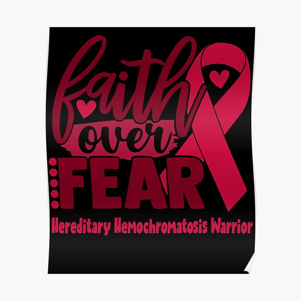 faith-over-fear-hereditary-hemochromatosis-warrior-poster-by