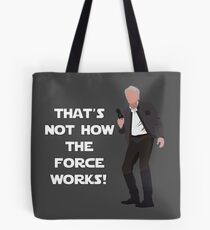 That's Not How The Force Works! Tote Bag