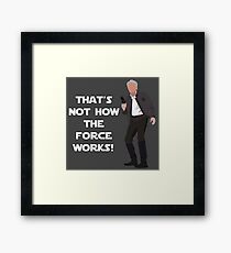 That's Not How The Force Works! Framed Print