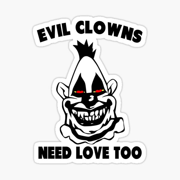 Humor - Evil Clowns Need Love Too Sticker