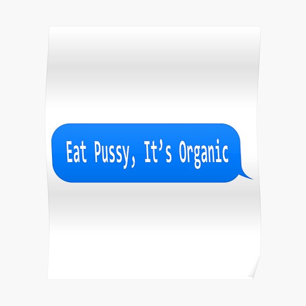 Eat Pussy Its Organic Funny Ironic Design Poster For Sale By