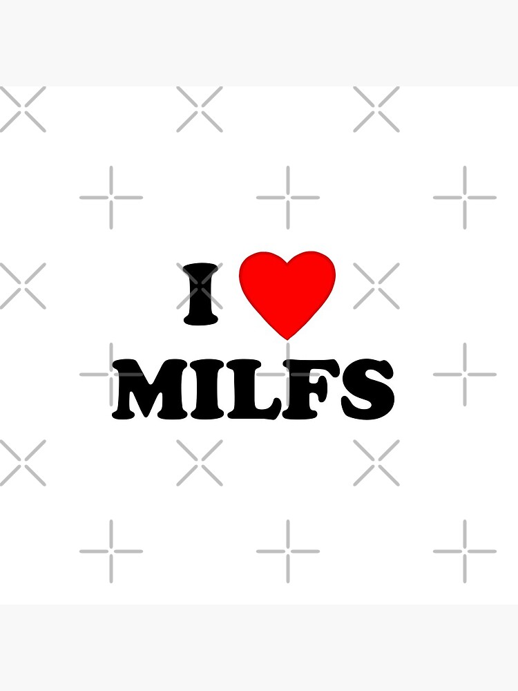 Discover I Love Milfs Pin Button