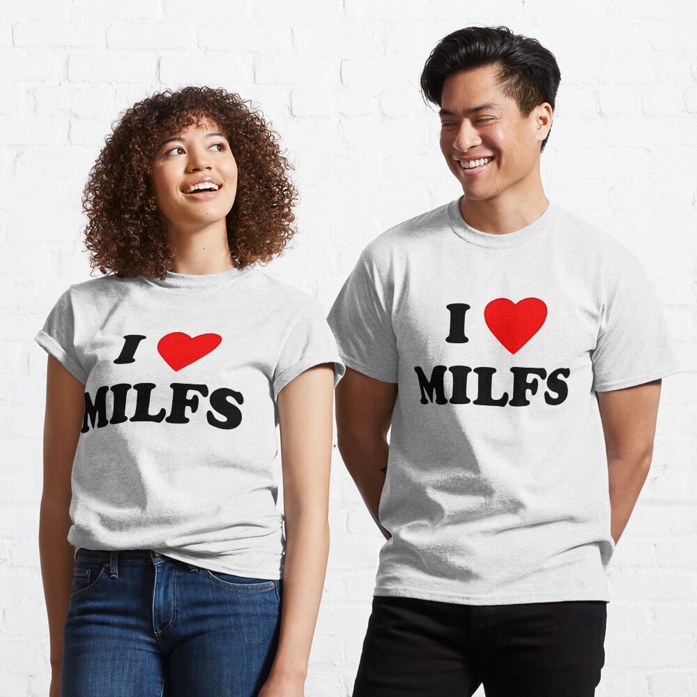 i love milfs t shirt