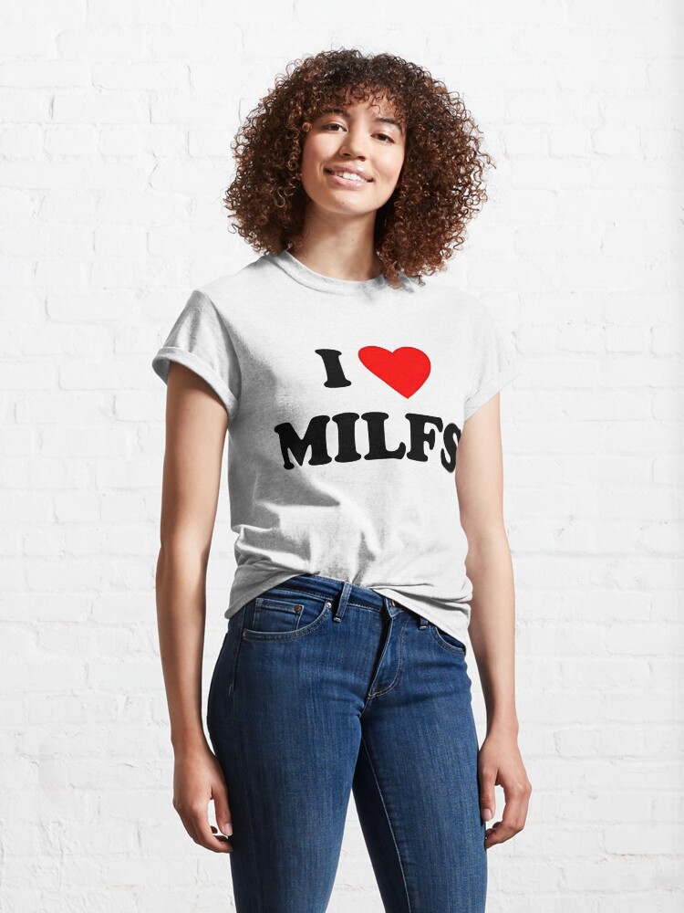 i love milfs t shirt