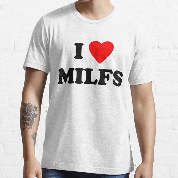 I Love Milfs T Shirt For Sale By Aishlng Redbubble Milfs T Shirts I Love Milfs T Shirts 