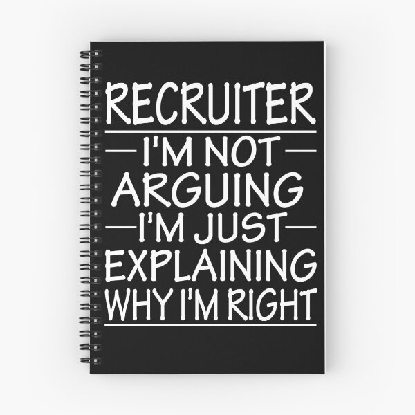 Item preview, recruiter i'm not arguing i'm just explaining why i'm right: funny recruiter present designed and sold by alaechamlal.