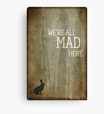 We're All Mad Here Canvas Print