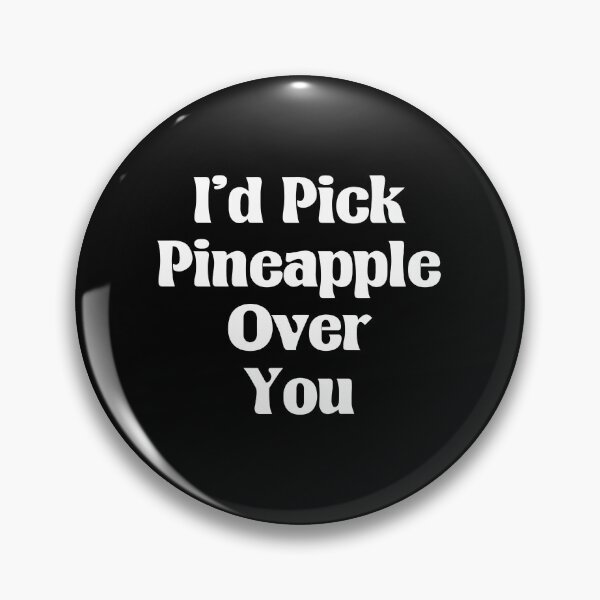 Item preview, I'd Pick Pineapple Over You - Funny Present For Mom, Dad And Friend designed and sold by Aymanclothings.