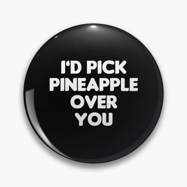 Item preview, I'd Pick Pineapple Over You - Funny Present For Mom, Dad And Friend designed and sold by Aymanclothings.