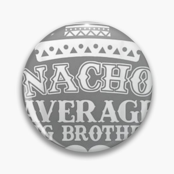 Item preview, nacho average big bro designed and sold by AhmedXhah.