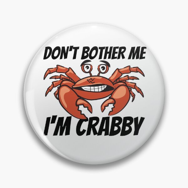 Item preview, Don't Bother Me I'm Crabby designed and sold by SweetAndSpice.