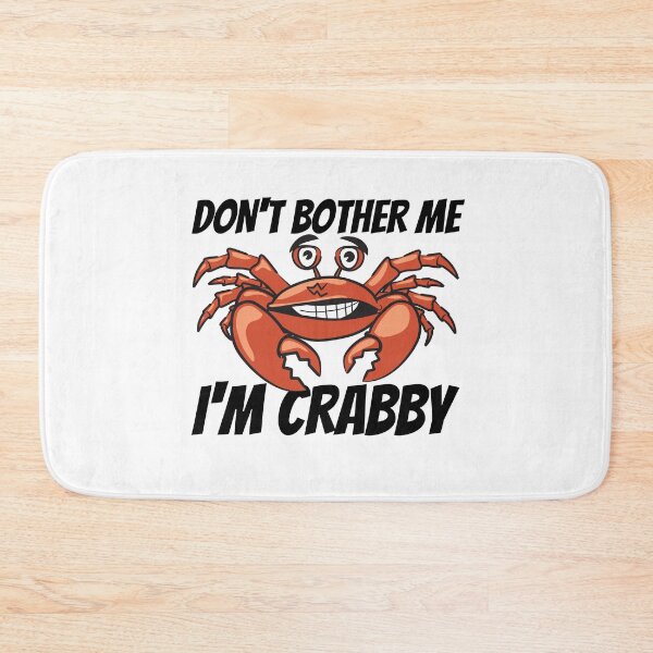 Item preview, Don't Bother Me I'm Crabby designed and sold by SweetAndSpice.