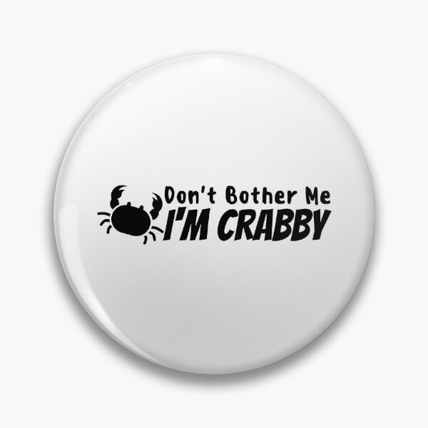 Item preview, Don't Bother Me I'm Crabby designed and sold by SweetAndSpice.
