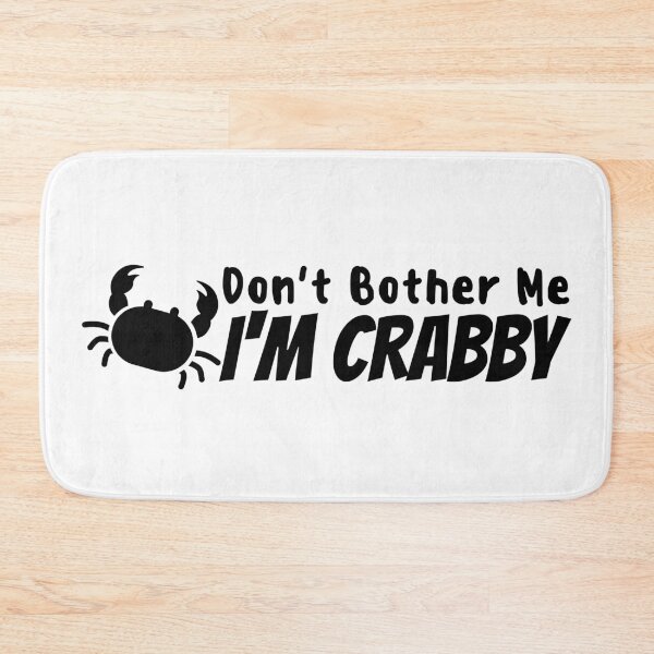 Item preview, Don't Bother Me I'm Crabby designed and sold by SweetAndSpice.