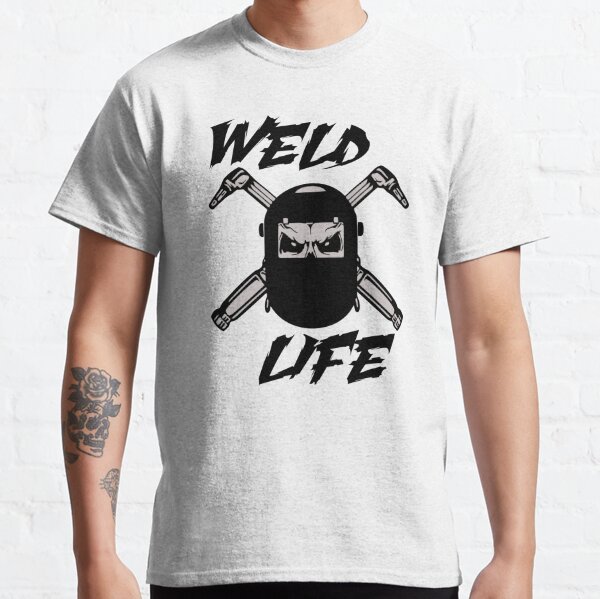 Weld Life T-Shirts for Sale