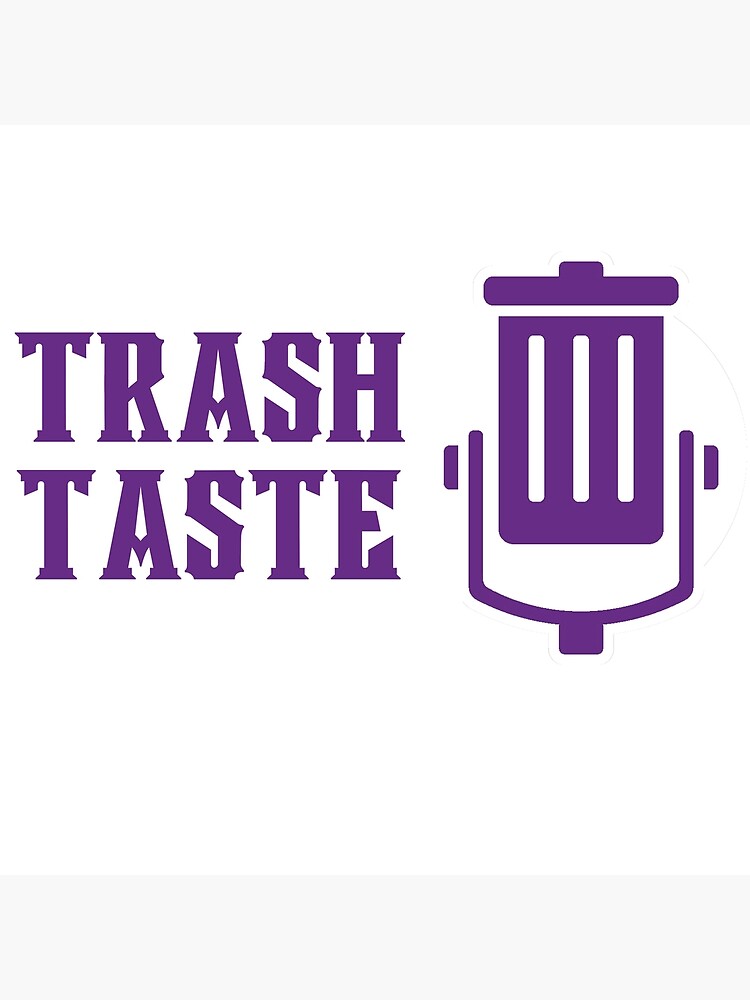 "trash taste Classic tshirt design by Spike Art" Poster for Sale by