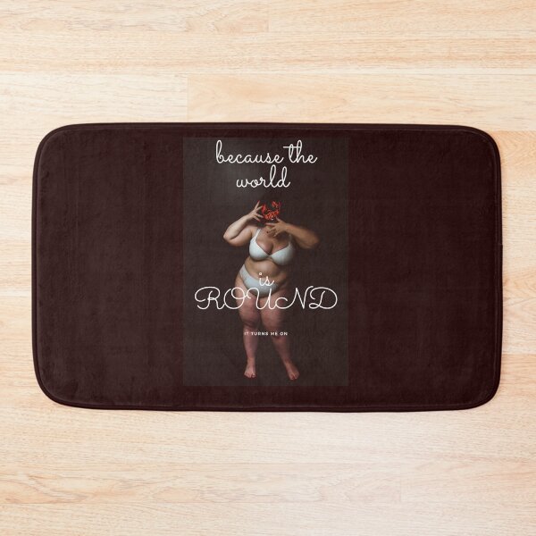 Item preview, BECAUSE THE WORLD IS ROUND IT TURNS ME ON  designed and sold by Flirt-Teez.