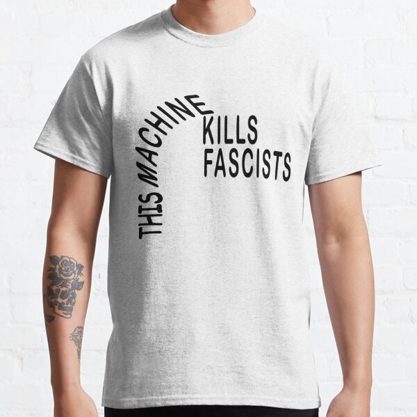 this machine kills fascists t shirt