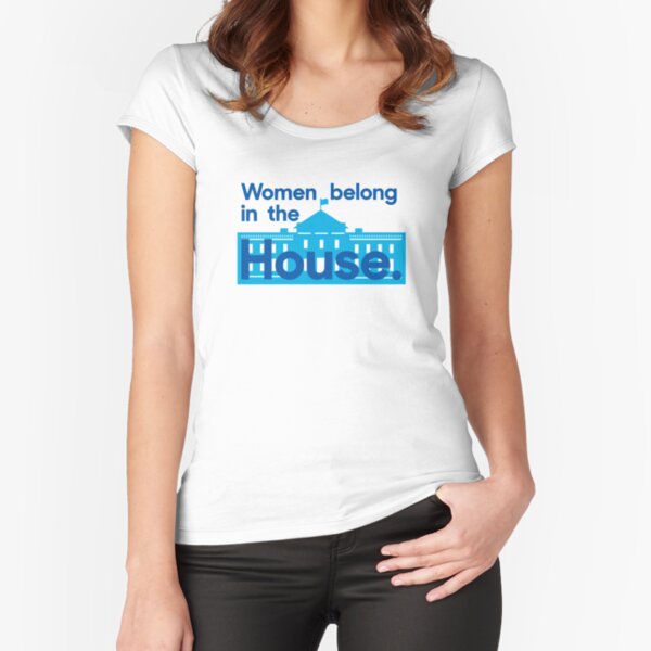 Women belong in the house - the White House. Fitted Scoop T-Shirt