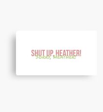 Shut up heather Canvas Print