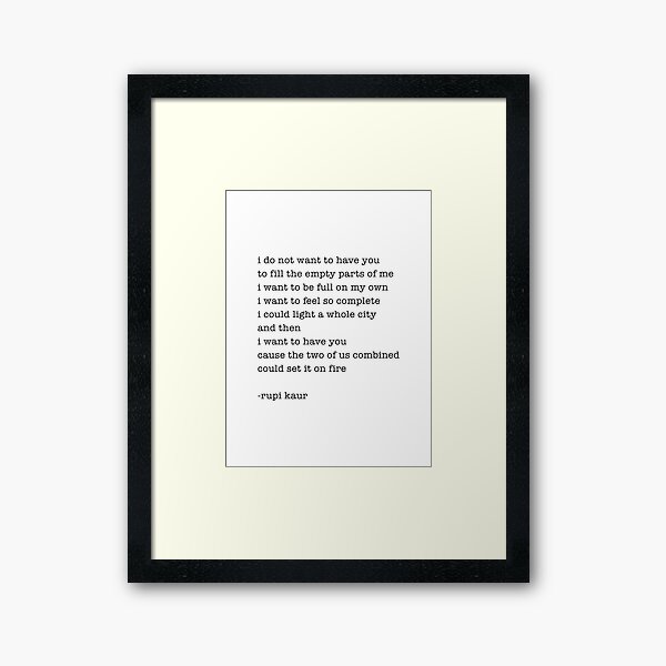I do not want to have you to fill the empty parts of me Framed Art Print