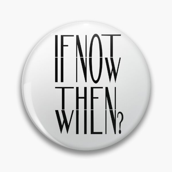 Item preview, IF NOT NOW, THEN WHEN ? designed and sold by ZHUGUI.