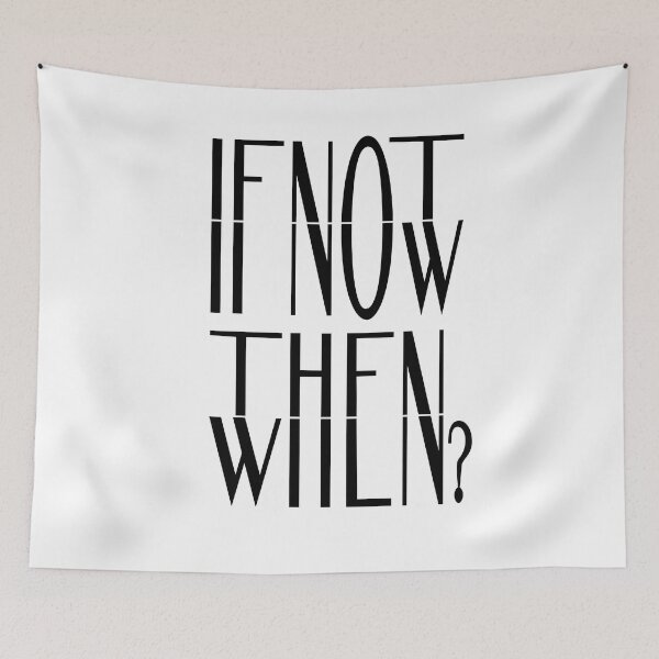 Item preview, IF NOT NOW, THEN WHEN ? designed and sold by ZHUGUI.