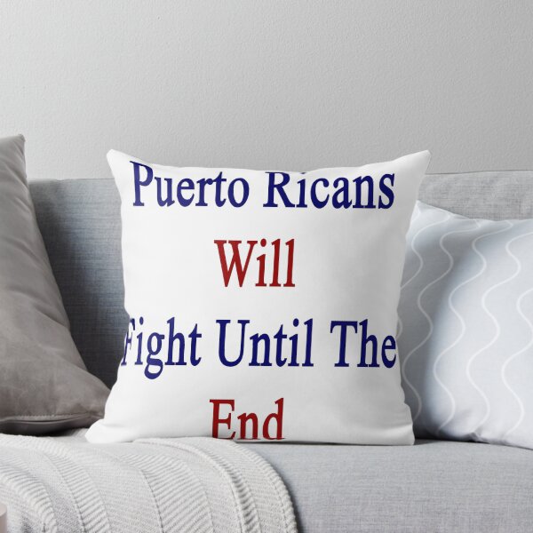 Item preview, Puerto Ricans Will Fight Until The End designed and sold by supernova23.
