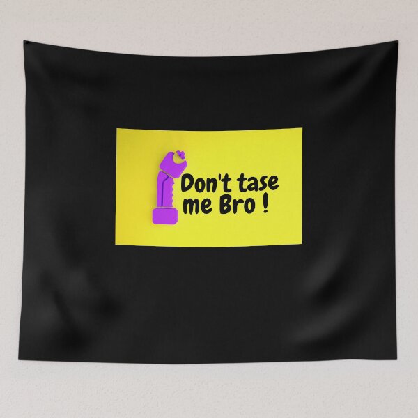Item preview, Don't Tase Me Bro designed and sold by Flirt-Teez.