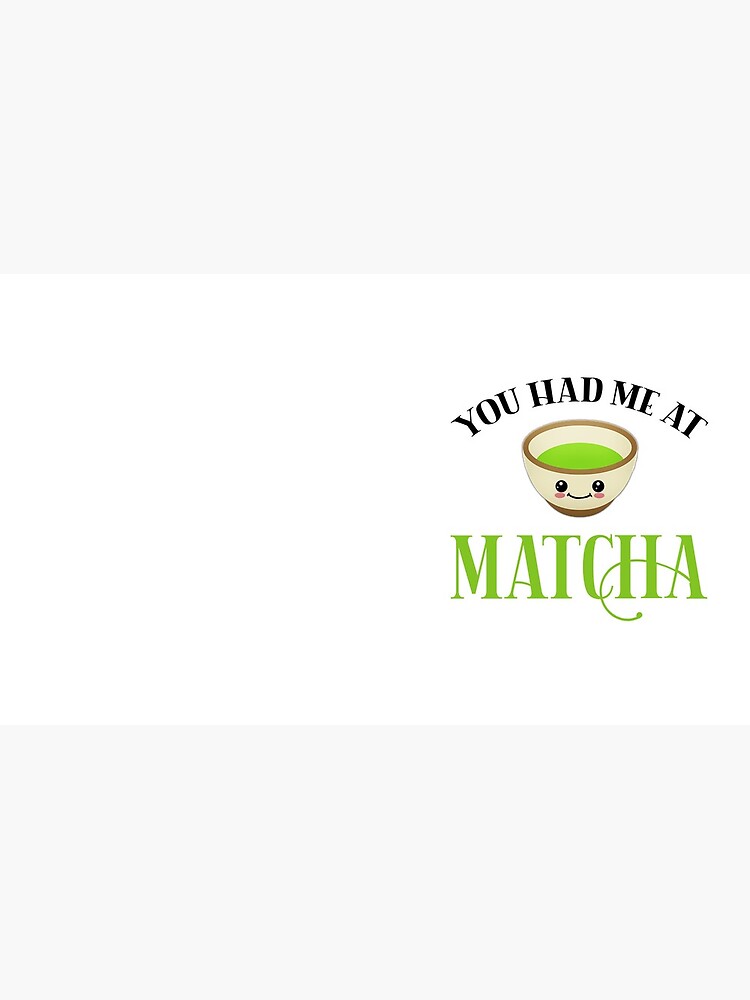 You Had Me At Matcha Funny Tea Lover Coffee Mug for Sale by