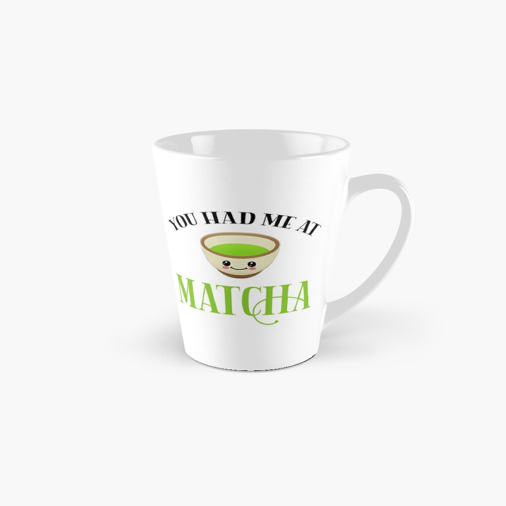 You Had Me At Matcha Funny Tea Lover Coffee Mug for Sale by