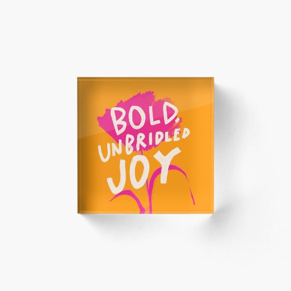 Bold, Unbridled Joy - Colorful Abstract Floral Art with Inspirational Quote by Morgan Harper Nichols Acrylic Block